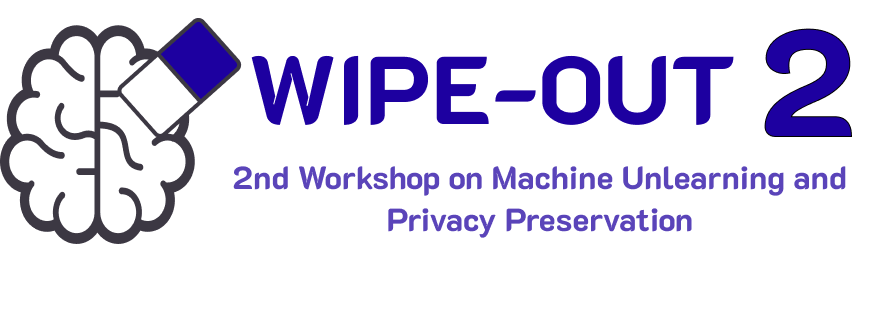 WIPE-OUT 2026: Machine Unlearning Workshop at ECML-PKDD – 2nd Workshop on Machine Unlearning and Privacy Preservation